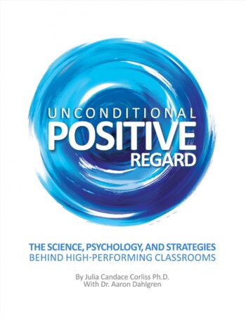 Unconditional Positive Regard: The Science, Psychology, and Strategies That Create A High-Performing Classroom (book) $89.95